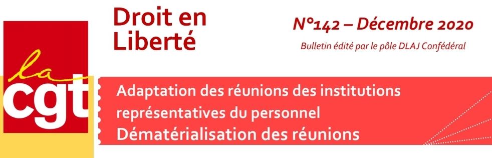 [droitenliberte-dlaj] DROIT EN LIBERTE N°142 Déc. 2020 – Dématérialisation des réunions IRP